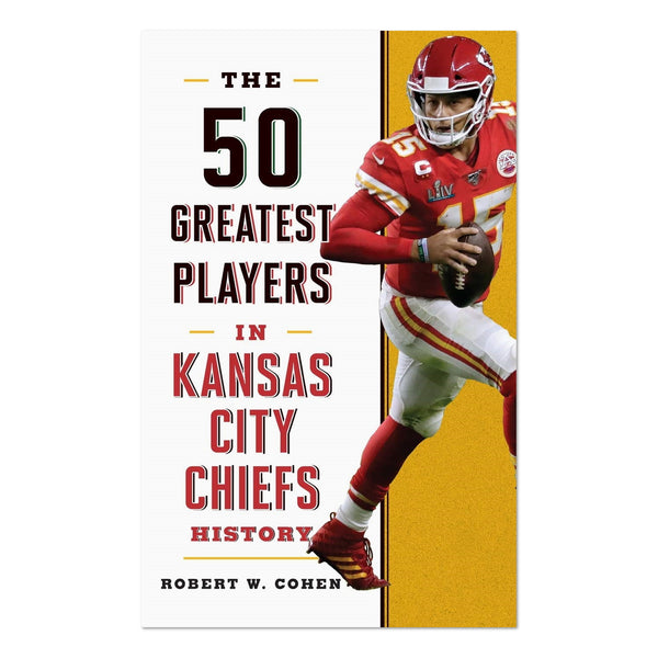 The 50 Greatest Players in Kansas City Chiefs History – Made in KC