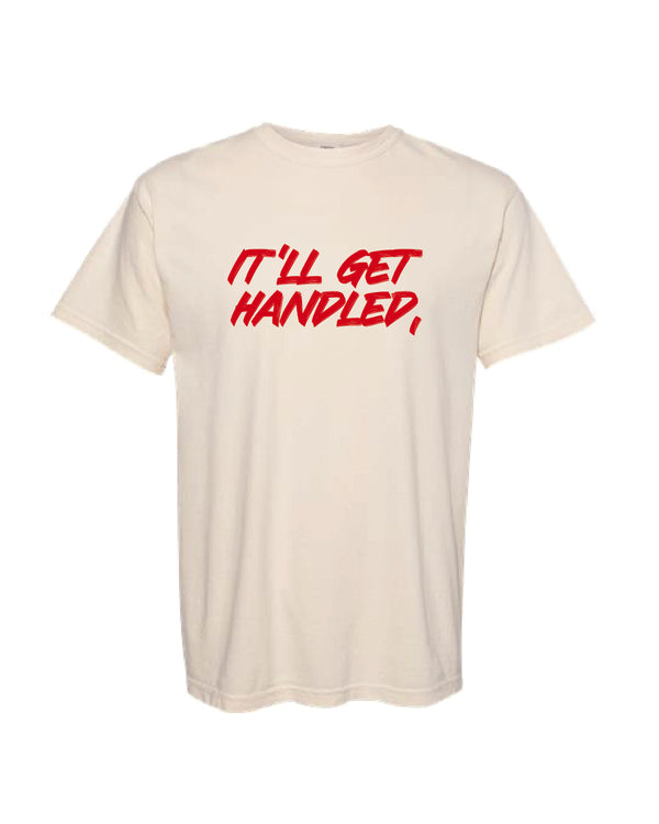 "It'll Get Handled, When It Gets Handled." Made In KC Exclusive Tee