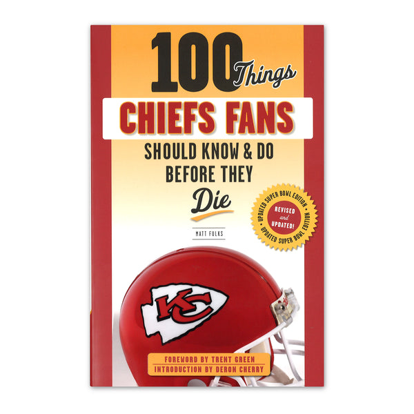 100 Dinge, die Fans der Chiefs wissen und tun sollten, bevor sie sterben