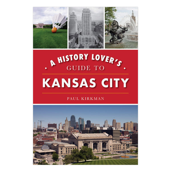 Ein Leitfaden für Geschichtsliebhaber durch Kansas City