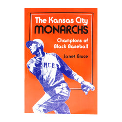 The Kansas City Monarchs: Champions of Black Baseball