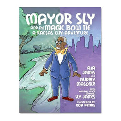 Mayor Sly and the Magic Bow Tie: A Kansas City Adventure Book