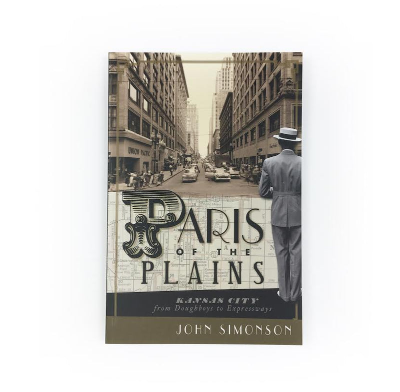 Paris of the Plains: Kansas City From Doughboys to Expressways