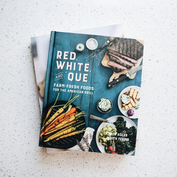 Red, White, and 'Que: Farm Fresh Foods for the American Grill