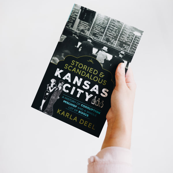 Das sagenumwobene und skandalöse Kansas City von Karla Deel